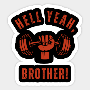 Hell Yeah, Brother! Sticker